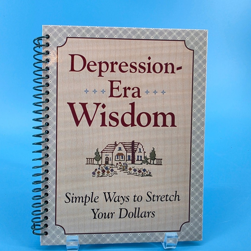 Depression-Era‎ Wisdom Simple Ways to Stretch Your Dollars Spiral Book 2011 PIL